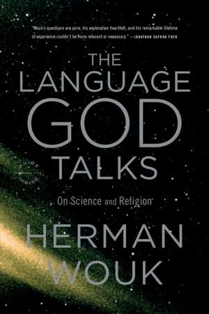 The Language God Talks: On Science and Religion de Herman Wouk