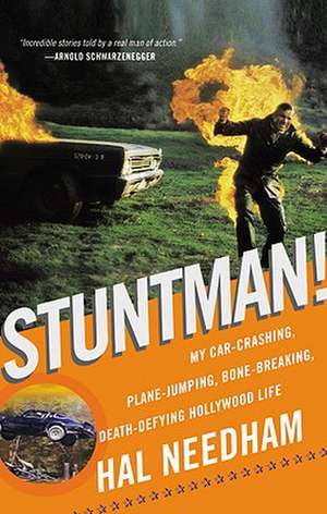 Stuntman!: My Car-Crashing, Plane-Jumping, Bone-Breaking, Death-Defying Hollywood Life de Hal Needham