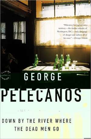 Down by the River Where the Dead Men Go de George P. Pelecanos