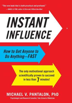 Instant Influence: How to Get Anyone to Do Anything--Fast de Michael Pantalon