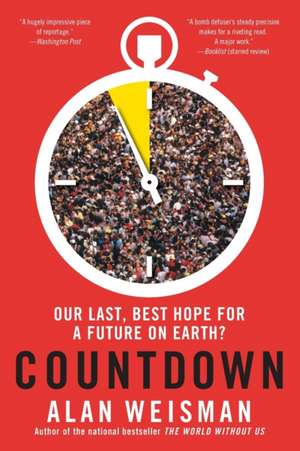 Countdown: Our Last, Best Hope for a Future on Earth? de Alan Weisman