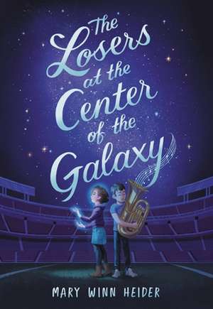 The Losers at the Center of the Galaxy de Mary Winn Heider