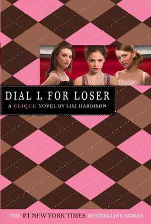 The Clique #6: Dial L for Loser de Lisi Harrison