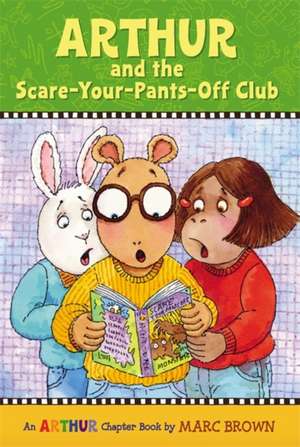 Arthur and the Scare-Your-Pants-Off Club: An Arthur Chapter Book de Marc Brown