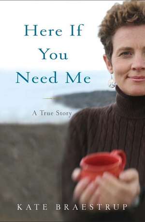 Here If You Need Me: A True Story de Kate Braestrup