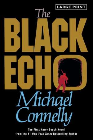 The Black Echo: A Novel de Michael Connelly