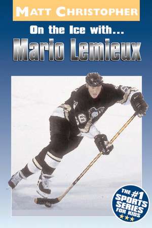 On the Ice with...Mario Lemieux de Matt Christopher