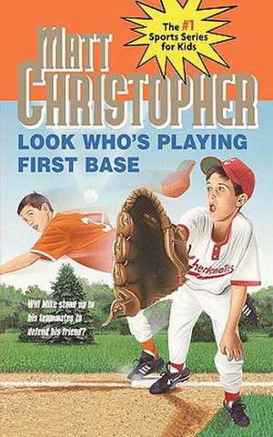 Look Who's Playing First Base de Matt Christopher