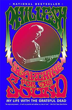 Searching for the Sound: My Life with the Grateful Dead de Phil Lesh