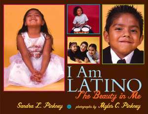 I Am Latino: The Beauty in Me de Myles C. Pinkney