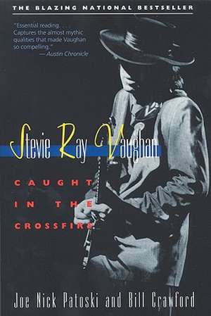 Stevie Ray Vaughan: Caught in the Crossfire de Joe Nick Patoski