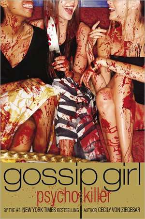 Gossip Girl, Psycho Killer de Cecily von Ziegesar