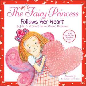 The Very Fairy Princess Follows Her Heart de Julie Andrews