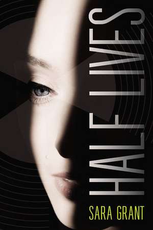 Half Lives de Sara Grant