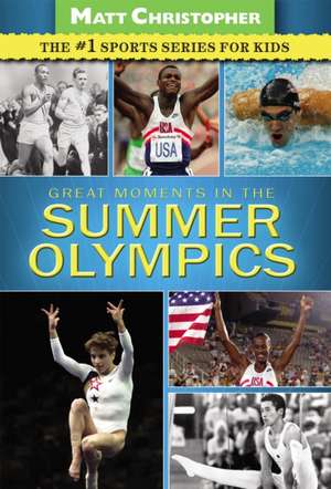 Great Moments in the Summer Olympics de Matt Christopher