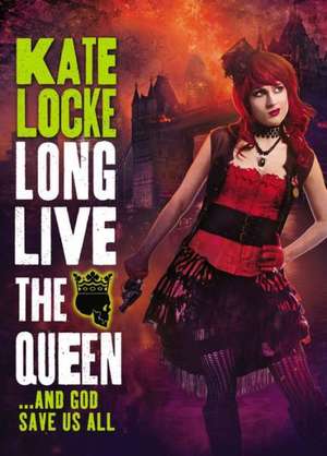 Long Live the Queen de Kate Locke