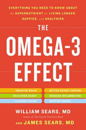 The Omega-3 Effect: Everything You Need to Know About the Supernutrient for Living Longer, Happier, and Healthier de William Sears