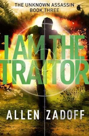 I Am the Traitor de Allen Zadoff