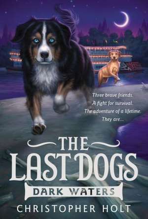 The Last Dogs: Dark Waters de Christopher Holt