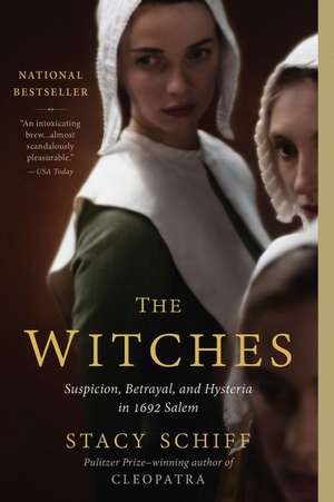 The Witches: Suspicion, Betrayal, and Hysteria in 1692 Salem de Stacy Schiff