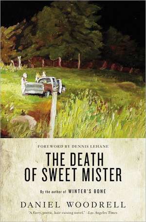 The Death of Sweet Mister: A Novel de Daniel Woodrell