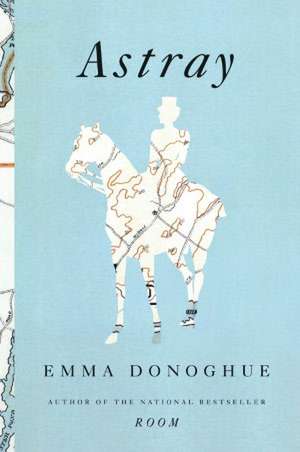 Astray de Emma Donoghue