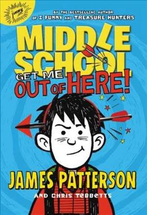 Middle School: Get Me Out of Here! de James Patterson