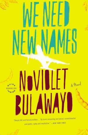 We Need New Names: A Novel de NoViolet Bulawayo