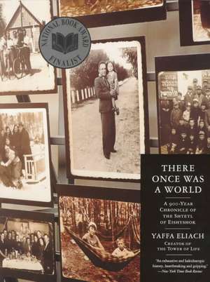 There Once Was a World: A 900-Year Chronicle of the Shtetl of Eishyshok de Yaffa Eliach