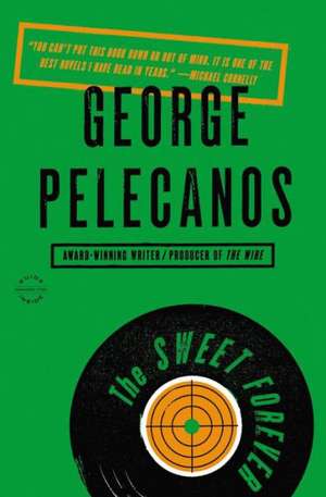 The Sweet Forever: A Novel de George P. Pelecanos