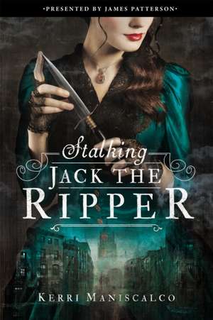 Stalking Jack the Ripper de Kerri Maniscalco