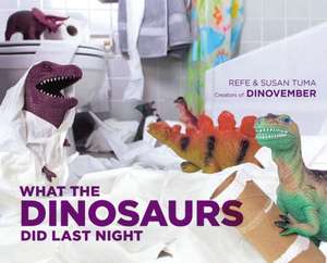 What the Dinosaurs Did Last Night de Refe Tuma