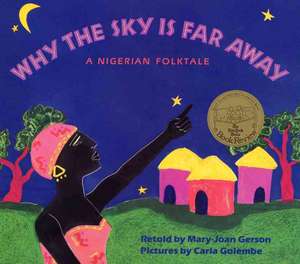 Why The Sky Is Far Away: A Nigerian Folktale de Mary-Joan Gerson