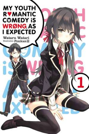 My Youth Romantic Comedy Is Wrong, As I Expected, Vol. 1 (light novel) de Wataru Watari