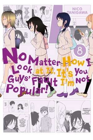 No Matter How I Look at It, It's You Guys' Fault I'm Not Popular!, Vol. 8 de Nico Tanigawa