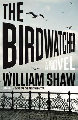 The Birdwatcher de William Shaw