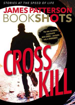 Cross Kill: An Alex Cross Story de James Patterson