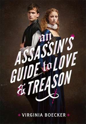 An Assassin's Guide to Love and Treason de Virginia Boecker