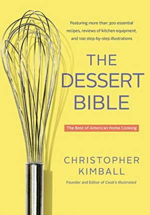 The Dessert Bible: The Best of American Home Cooking de Christopher Kimball