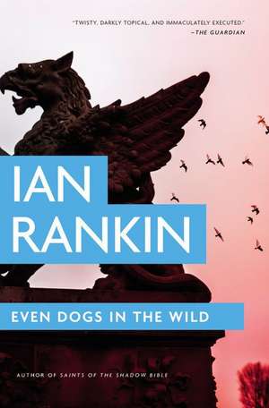 Even Dogs in the Wild de Ian Rankin