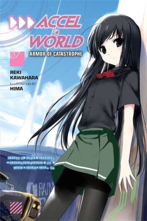 Accel World, Vol. 7 (light novel): Armor of Catastrophe de Reki Kawahara