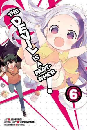 The Devil Is a Part-Timer!, Vol. 6 (manga) de Satoshi Wagahara