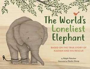 The World's Loneliest Elephant de Ralph Fletcher