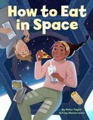 How to Eat in Space de Helen Taylor