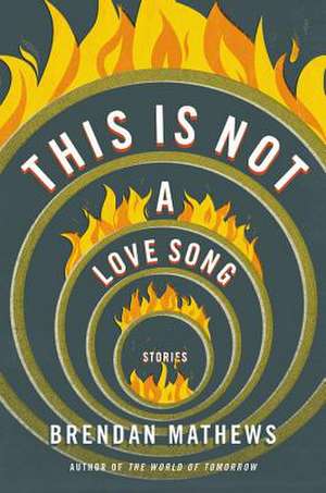 This Is Not a Love Song de Brendan Mathews