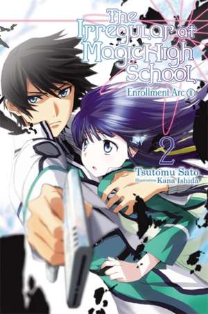 The Irregular at Magic High School, Vol. 2 (light novel): Enrollment Arc, Part II de Tsutomu Satou