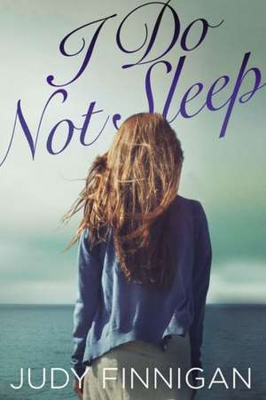 I Do Not Sleep de Judy Finnigan