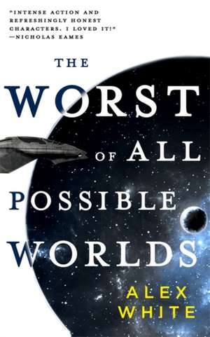 The Worst of All Possible Worlds de Alex White