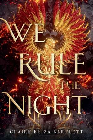 We Rule the Night de Claire Eliza Bartlett