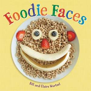 Foodie Faces de Bill Wurtzel